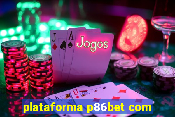 plataforma p86bet com